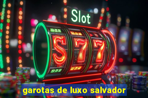 garotas de luxo salvador